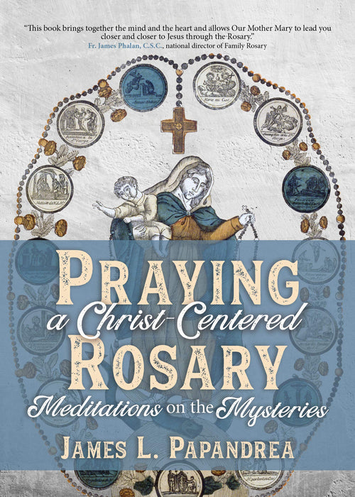 Praying a Christ-Centered Rosary