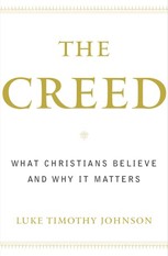 The Creed - What Christians Believe and Why It Matters